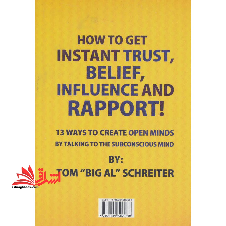 چگونه به سرعت به اعتماد، باور، نفوذ و حسن تفاهم دست یابیم: ۱۳ راه ساختن ذهن های باز بوسیله حرف زدن با ضمیر ناخودآگاه