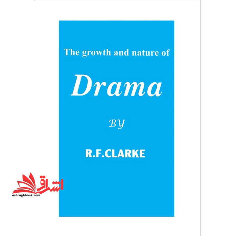 the growth and nature of drama by clarke