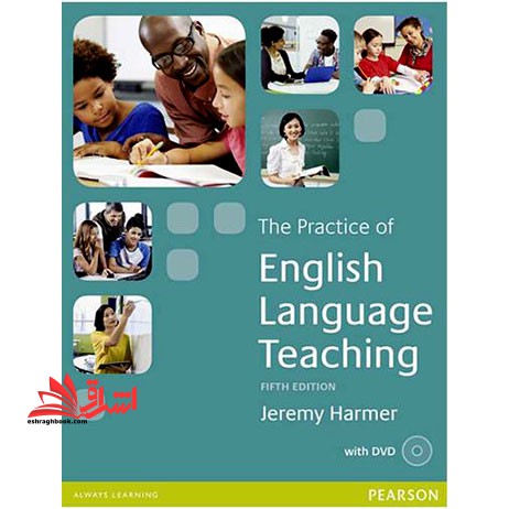 The Practice of English Language Teaching ۵th Edition * نام درس دانشگاه پیام نور : تدریس عملی ۱ * تدریس عملی ۲