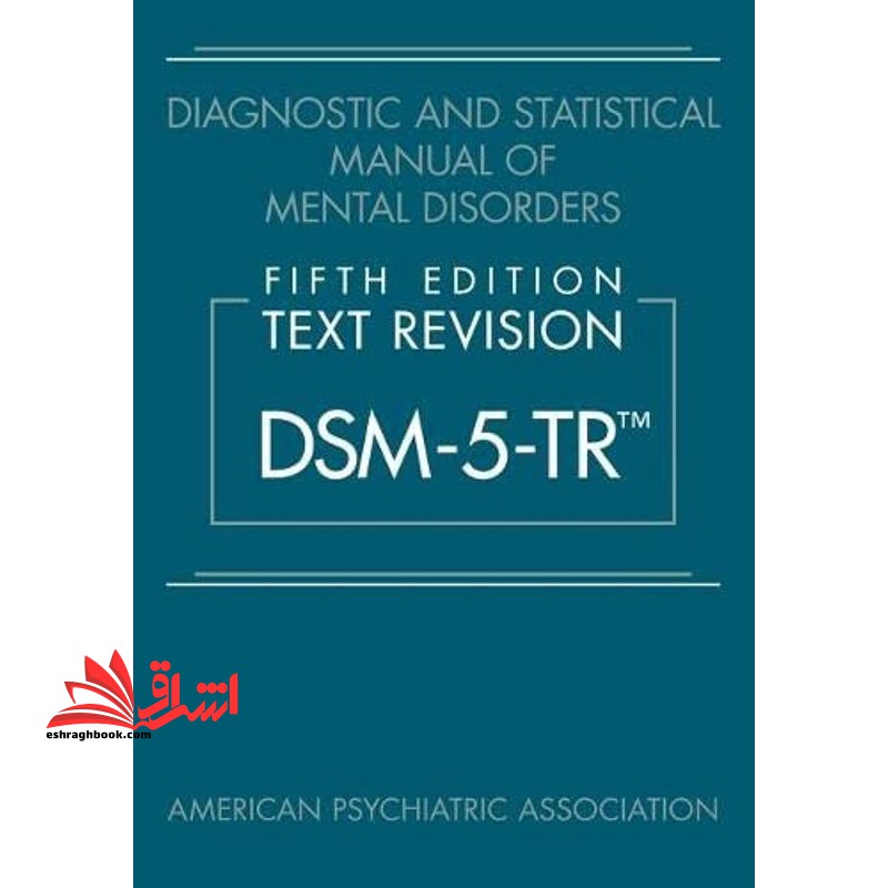 diagnostic and statistical mantal of mental disorders fifth ed text revision dsm-۵-tr tm راهنمای تشخیصی و آماری اختلال های روانی