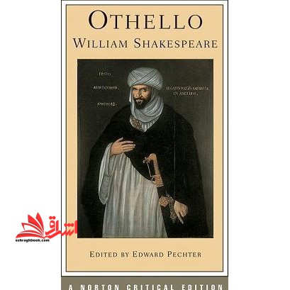 Othello - Norton Critical* نام درس دانشگاه پیام نور : نمایشنامه کلاسیک و رنسانس