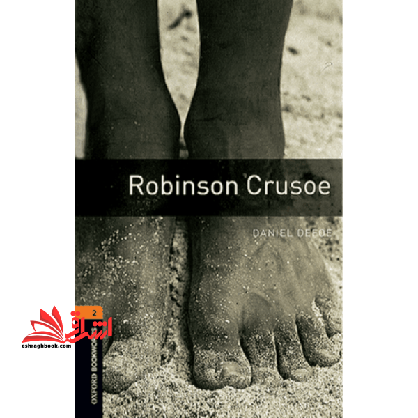 Oxford Bookworms ۲ Robinson Crusoe * نام درس دانشگاه پیام نور : رمان قرن ۱۸ تا ۱۹
